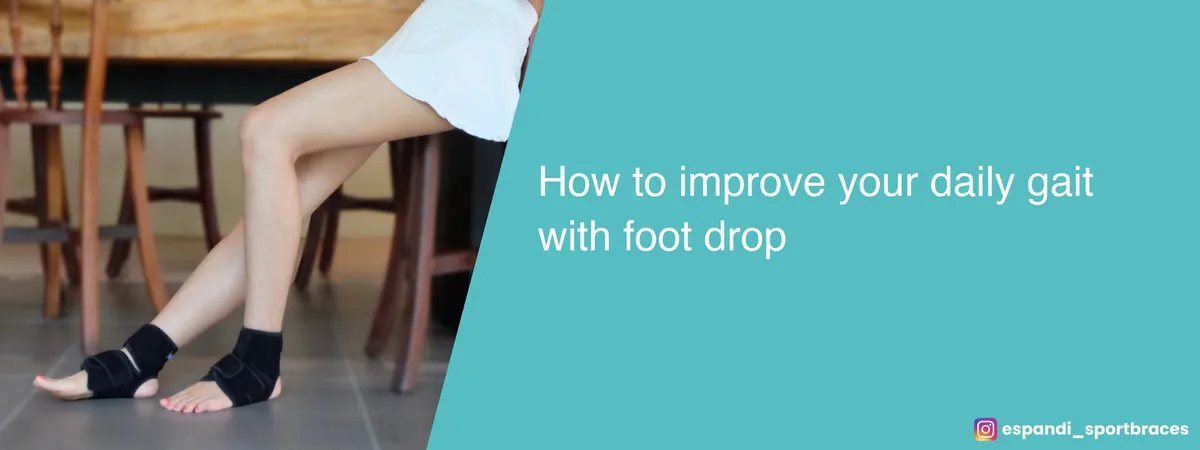 How to improve your daily gait with foot drop