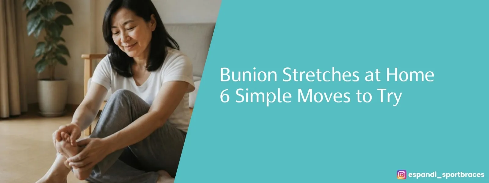 Bunion stretches at home: a woman sitting on the floor gently stretching her big toe